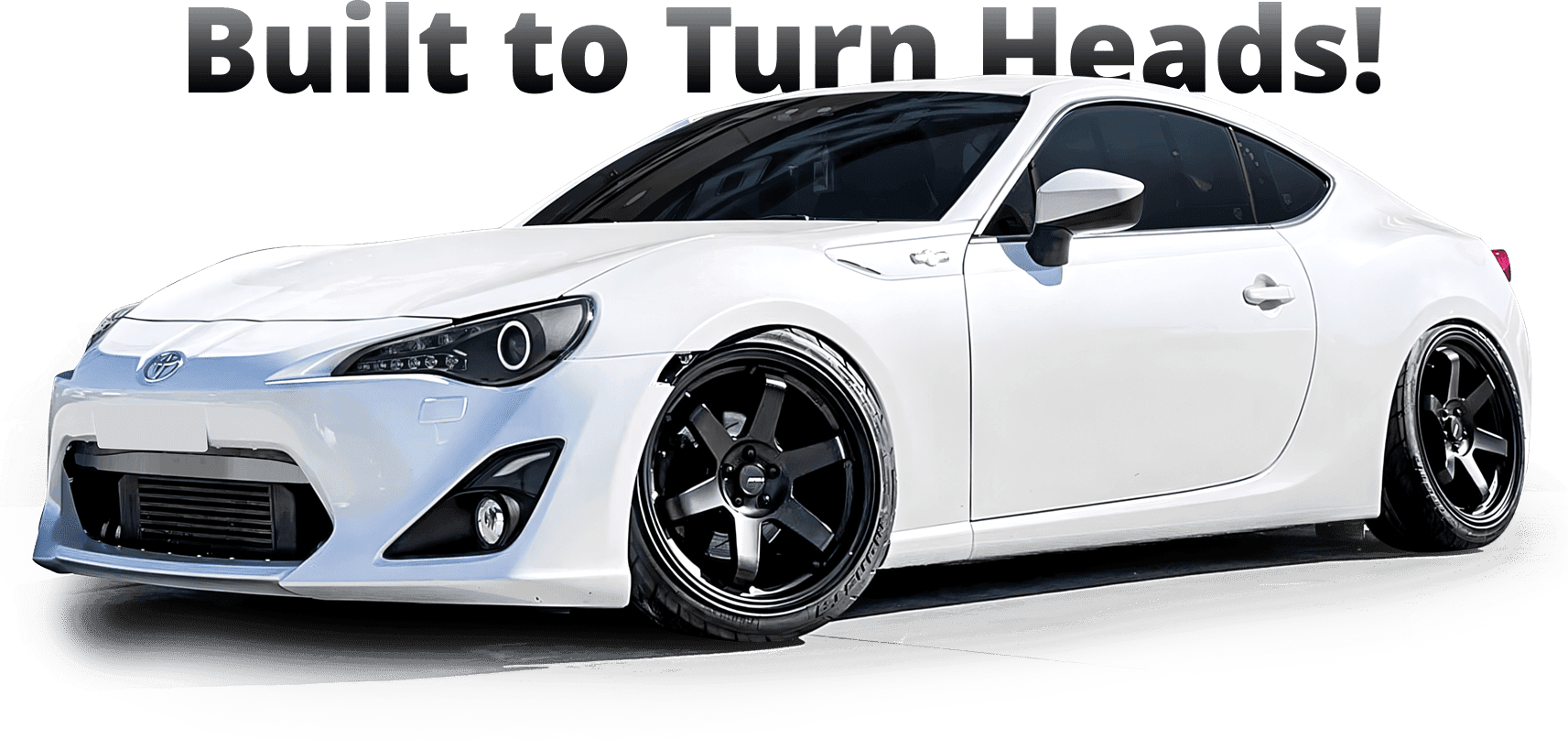 built to turn heads